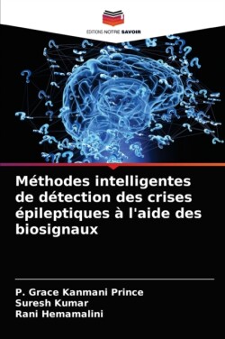 Méthodes intelligentes de détection des crises épileptiques à l'aide des biosignaux