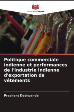 Politique commerciale indienne et performances de l'industrie indienne d'exportation de vêtements