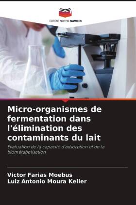 Micro-organismes de fermentation dans l'élimination des contaminants du lait