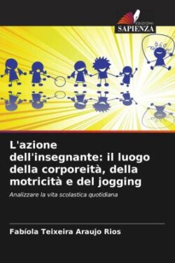 L'azione dell'insegnante: il luogo della corporeità, della motricità e del jogging