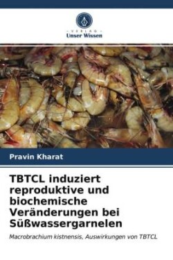 TBTCL induziert reproduktive und biochemische Veränderungen bei Süßwassergarnelen