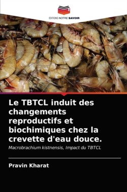 TBTCL induit des changements reproductifs et biochimiques chez la crevette d'eau douce.