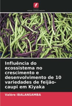 Influência do ecossistema no crescimento e desenvolvimento de 10 variedades de feijão-caupi em Kiyaka