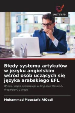 Bledy systemu artykulów w jezyku angielskim wsród osób uczacych sie jezyka arabskiego EFL