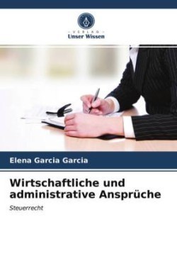 Wirtschaftliche und administrative Ansprüche