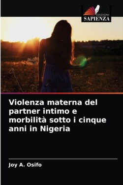 Violenza materna del partner intimo e morbilità sotto i cinque anni in Nigeria