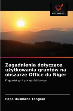 Zagadnienia dotyczące użytkowania gruntów na obszarze Office du Niger