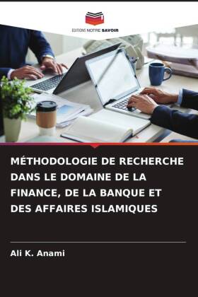 MÉTHODOLOGIE DE RECHERCHE DANS LE DOMAINE DE LA FINANCE, DE LA BANQUE ET DES AFFAIRES ISLAMIQUES