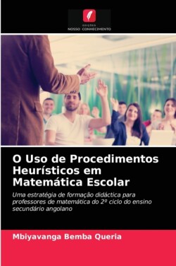 O Uso de Procedimentos Heurísticos em Matemática Escolar