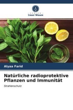 Natürliche radioprotektive Pflanzen und Immunität