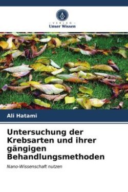 Untersuchung der Krebsarten und ihrer gängigen Behandlungsmethoden