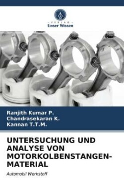 UNTERSUCHUNG UND ANALYSE VON MOTORKOLBENSTANGEN- MATERIAL