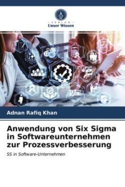 Anwendung von Six Sigma in Softwareunternehmen zur Prozessverbesserung
