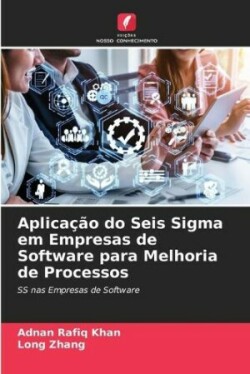 Aplicação do Seis Sigma em Empresas de Software para Melhoria de Processos