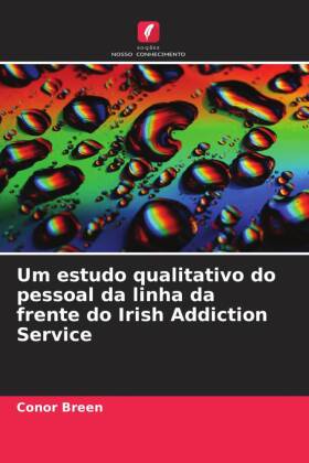 Um estudo qualitativo do pessoal da linha da frente do Irish Addiction Service