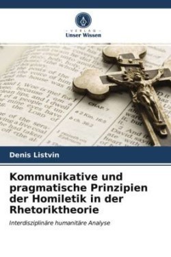 Kommunikative und pragmatische Prinzipien der Homiletik in der Rhetoriktheorie