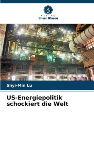 US-Energiepolitik schockiert die Welt