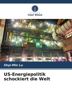 US-Energiepolitik schockiert die Welt