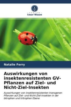 Auswirkungen von insektenresistenten GV-Pflanzen auf Ziel- und Nicht-Ziel-Insekten