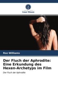 Der Fluch der Aphrodite: Eine Erkundung des Hexen-Archetyps im Film