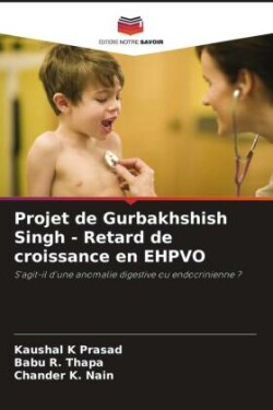 Projet de Gurbakhshish Singh - Retard de croissance en EHPVO