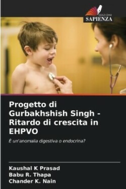 Progetto di Gurbakhshish Singh - Ritardo di crescita in EHPVO