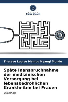 Späte Inanspruchnahme der medizinischen Versorgung bei lebensbedrohlichen Krankheiten bei Frauen