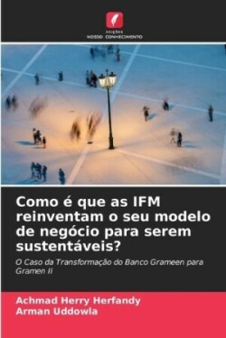 Como é que as IFM reinventam o seu modelo de negócio para serem sustentáveis?