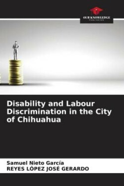 Disability and Labour Discrimination in the City of Chihuahua