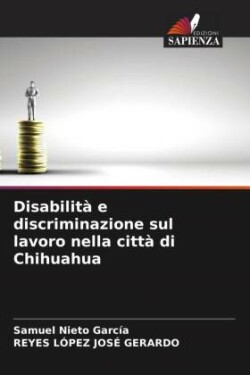 Disabilità e discriminazione sul lavoro nella città di Chihuahua