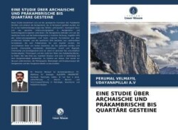 EINE STUDIE ÜBER ARCHAISCHE UND PRÄKAMBRISCHE BIS QUARTÄRE GESTEINE