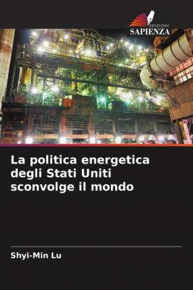 La politica energetica degli Stati Uniti sconvolge il mondo