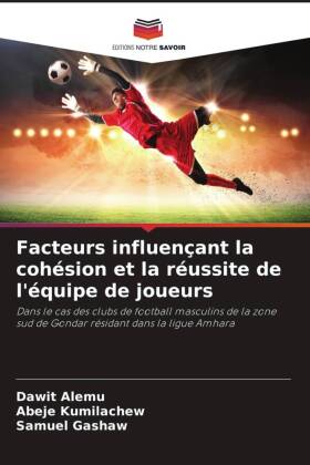 Facteurs influençant la cohésion et la réussite de l'équipe de joueurs