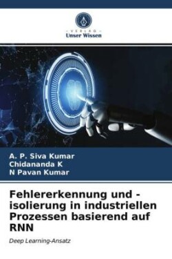 Fehlererkennung und -isolierung in industriellen Prozessen basierend auf RNN