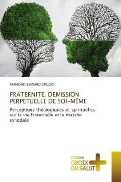 FRATERNITE, DEMISSION PERPETUELLE DE SOI-MÊME