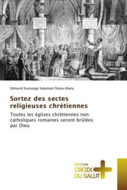 Sortez des sectes religieuses chrétiennes