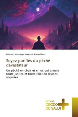 Soyez purifiés du péché dévastateur