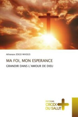 Ma Foi, Mon Esperance