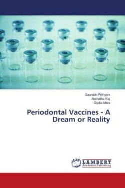 Periodontal Vaccines - A Dream or Reality