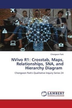 NVivo R1: Crosstab, Maps, Relationships, SNA, and Hierarchy Diagram