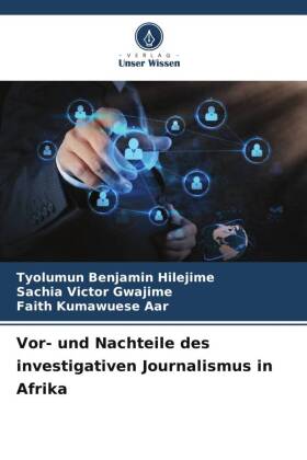 Vor- und Nachteile des investigativen Journalismus in Afrika