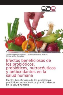 Efectos beneficiosos de los probióticos, prebióticos, nutracéuticos y antioxidantes en la salud humana