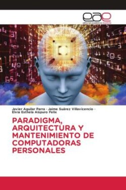 PARADIGMA, ARQUITECTURA Y MANTENIMIENTO DE COMPUTADORAS PERSONALES