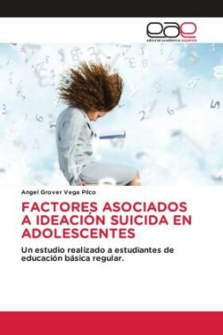 FACTORES ASOCIADOS A IDEACIÓN SUICIDA EN ADOLESCENTES