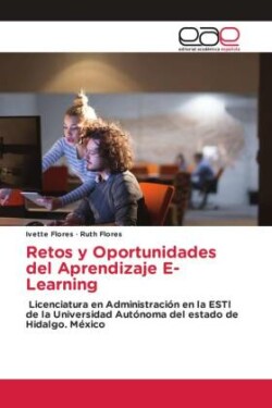 Retos y Oportunidades del Aprendizaje E- Learning