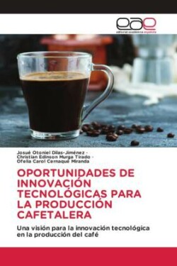 OPORTUNIDADES DE INNOVACIÓN TECNOLÓGICAS PARA LA PRODUCCIÓN CAFETALERA
