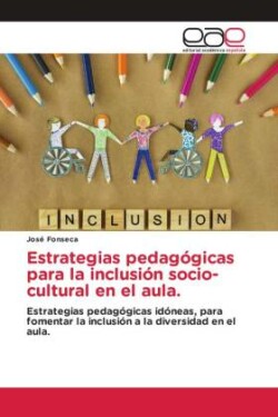 Estrategias pedagógicas para la inclusión socio-cultural en el aula.