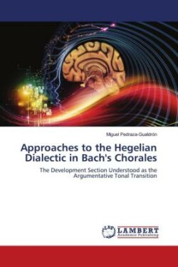 Approaches to the Hegelian Dialectic in Bach's Chorales