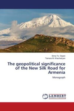 The geopolitical significance of the New Silk Road for Armenia