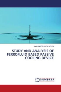 STUDY AND ANALYSIS OF FERROFLUID BASED PASSIVE COOLING DEVICE